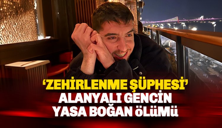 Alanyalı Burak Çintaş isimli genç hayatını kaybetti