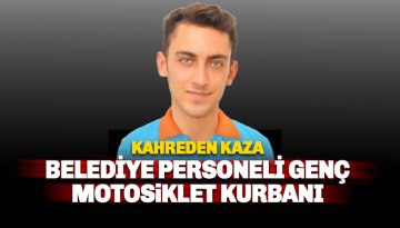 Alanya Belediye Personeli Ahmet Cebir Motosiklet kurbanı oldu