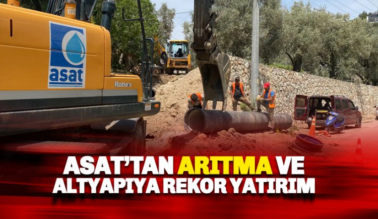 ASAT'tan arıtma ve altyapıya dev yatırım