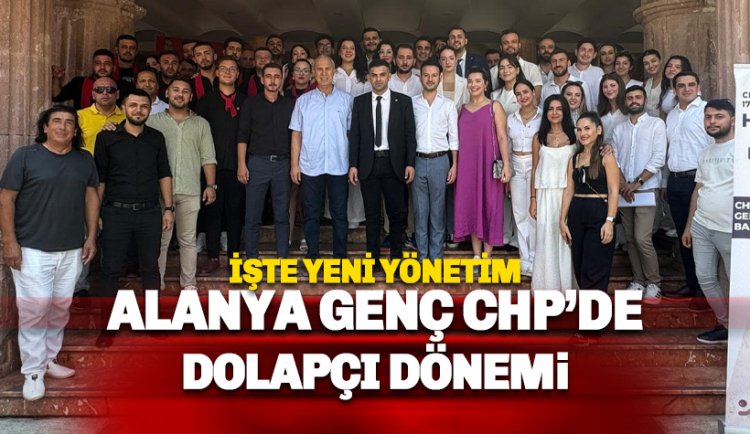 CHP Alanya Gençlik Kolları Başkanı Mahmuthan Dolapçı seçildi