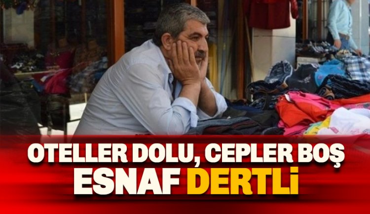 Oteller dolu, cepler boş, esnaf dertli