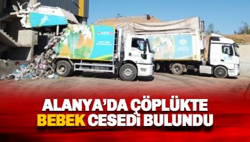 Alanya'da çöplükte bebek cesedi bulundu