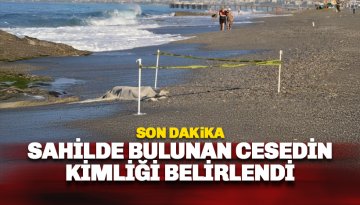 Alanya'da sahilde bulunan cesedin kimliği belirlendi