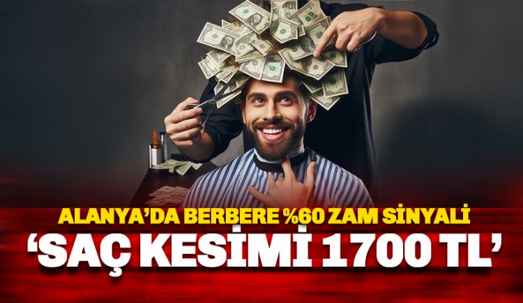 Antalya'da saç kesimi 1700'liraya çıkıyor!