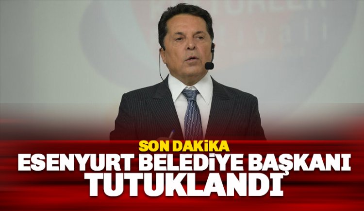 Esenyurt Belediye Başkanı Ahmet Özer tutuklandı