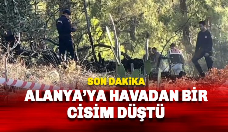 Son dakika: Alanya'da İHA düştü iddiası. İşte ilk görüntüler