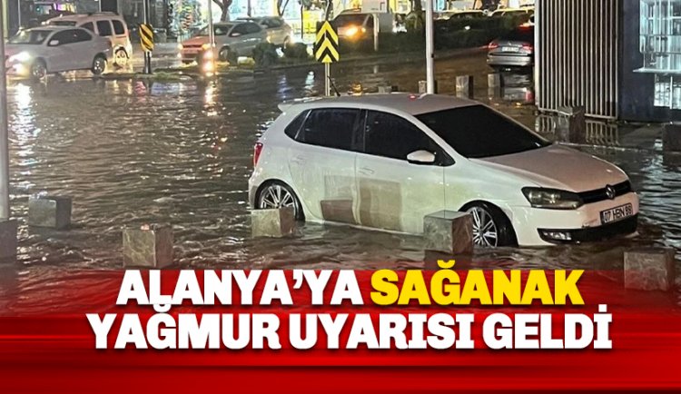 Alanya'da kuvvetli sağanak uyarısı geldi