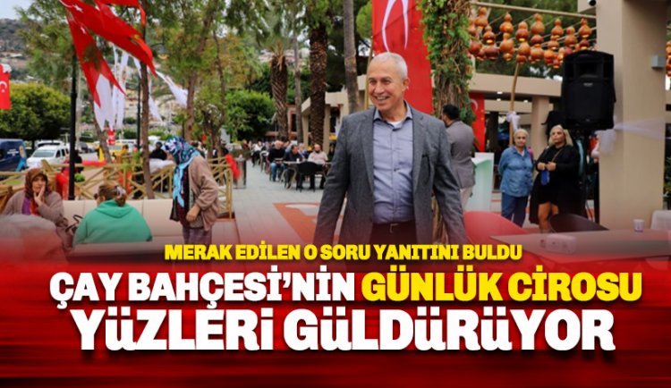 Çay Bahçesinin günlük cirosu 200 bin TL'ye ulaştı