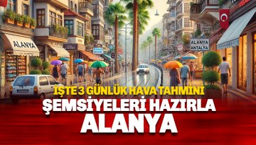 Bu hafta yağışlı geçecek: İşte Alanya'da 3 günlük hava durumu