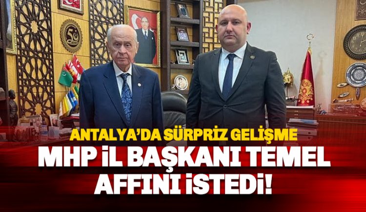 MHP Antalya İl Başkanı Onur Temel istifa etti