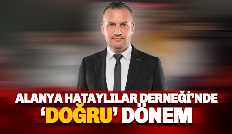 Alanya Hataylılar Derneği Yeni Başkanı Ayhan Doğru oldu