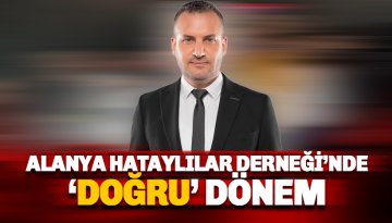 Alanya Hataylılar Derneği Yeni Başkanı Ayhan Doğru oldu