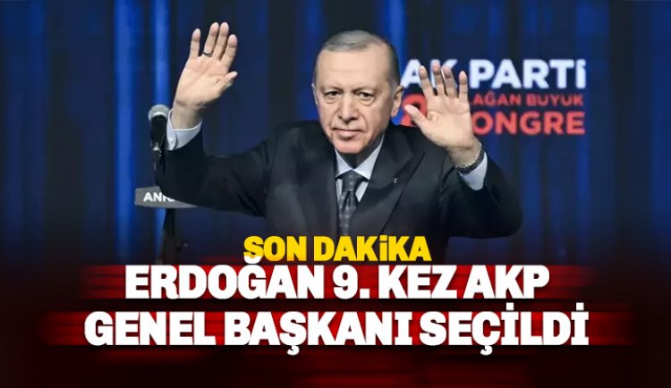 Son Dakika! Erdoğan 9'uncu kez genel başkan seçildi