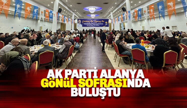 AK Parti Gönül Sofrası iftar programında buluştu