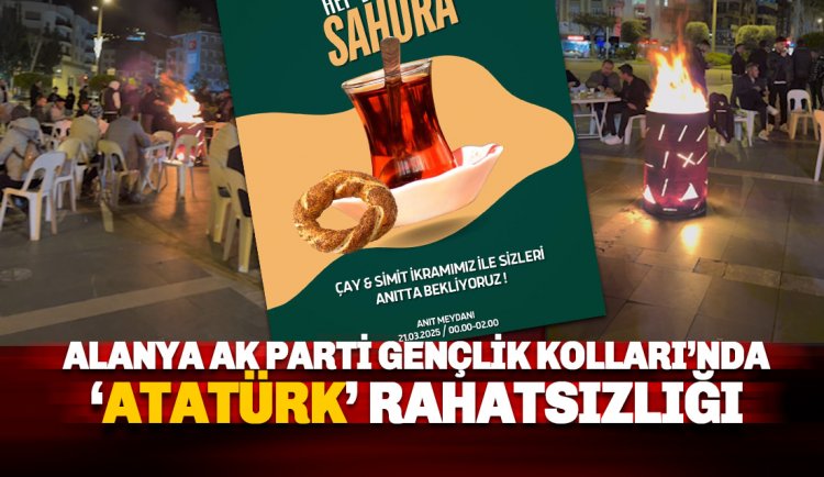 Alanya AK Parti Gençlik Kolları'nın 'Atatürk' rahatsızlığı